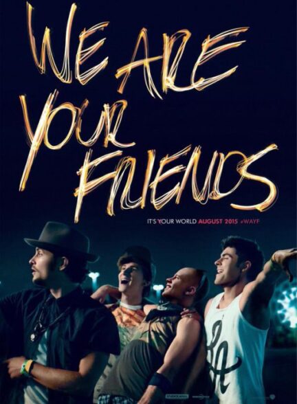 دانلود فیلم We Are Your Friends 2015